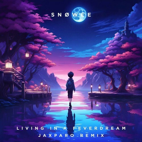  SNOWEE - Living In A Feverdream (Jaxparo Remix) (2024) 