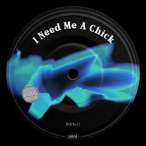 Benji - I Need Me A Chick (2024)