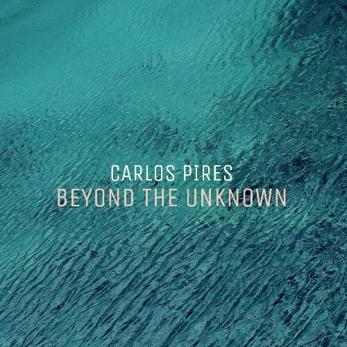  Carlos Pires - Beyond The Unknown (2024) 