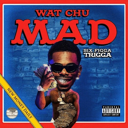  Six Figga Trigga - Wat Chu Mad (2025) 