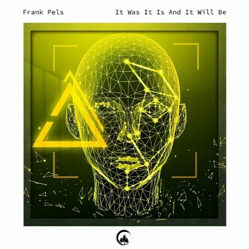 Frank Pels - It Was It Is  and  It Will Be (2023)