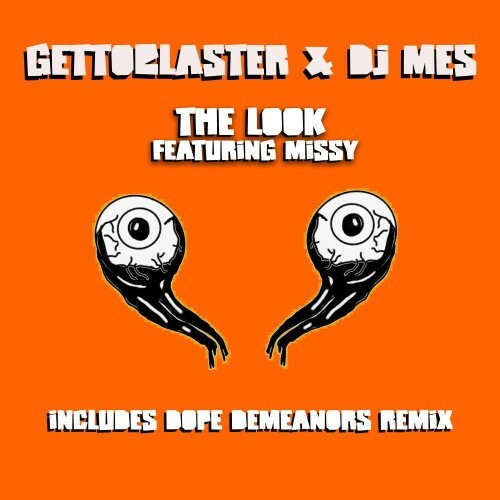  Gettoblaster and DJ Mes feat. Missy - The Look (Includes Dope Demeanors Remix) (2025) 