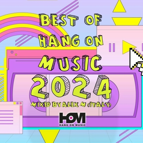  Best Of Hang On Music 2024 Mixed By Alex M (Italy) (2025) 