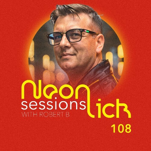 Robert B - Neonlick Sessions Episode 108 (2026-03-16) 
