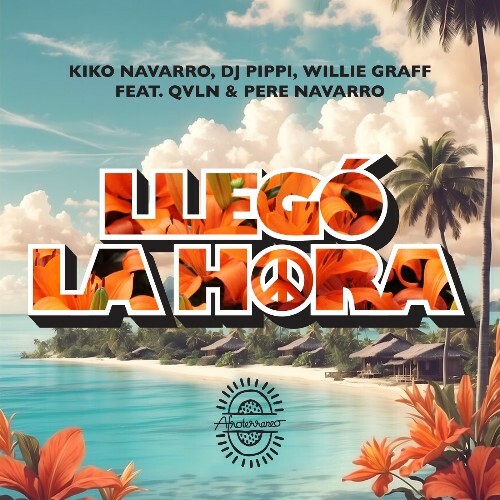 Kiko Navarro, DJ Pippi & Willie Graff - Llegó La Hora (2026) 