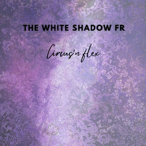  THe WHite SHadow (FR) - Circus'n Flex (2025) 