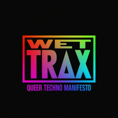 Wet Trax: Queer Techno Manifesto (2024)