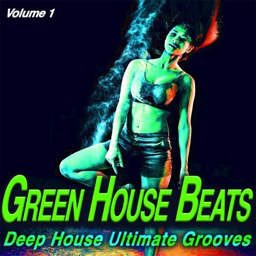  Green House Beats, Vol.1 - Deep House Ultimate Grooves (Album) (2023) 
