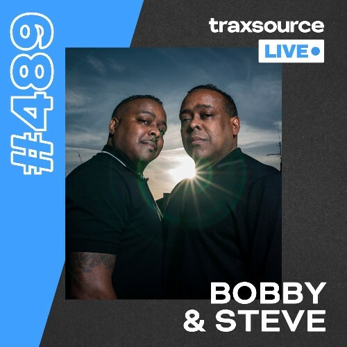 Bobby & Steve - Traxsource Live! 489 (2024-07-23)