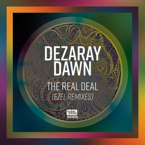  Dezaray Dawn - The Real Deal (Ezel Remixes) (2024) 