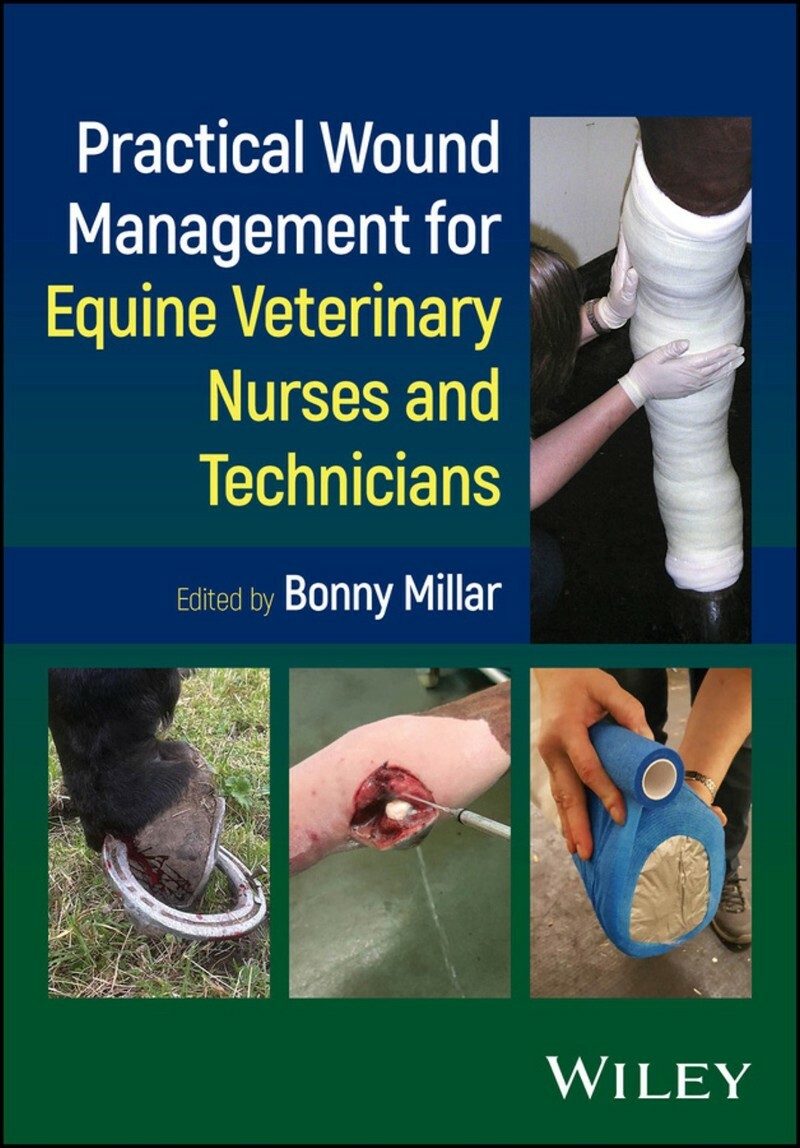 Practical Wound Management For Equine Veterinary Nurses And Technicians (Bonny Millar) Practical Wound Management For Equine Veterinary Nurses And Technicians (Bonny Millar)