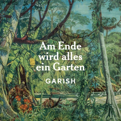  Garish - Am Ende wird alles ein Garten (2025) 