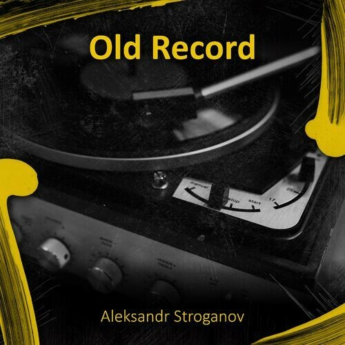  Aleksandr Stroganov - Old Record (2023) 