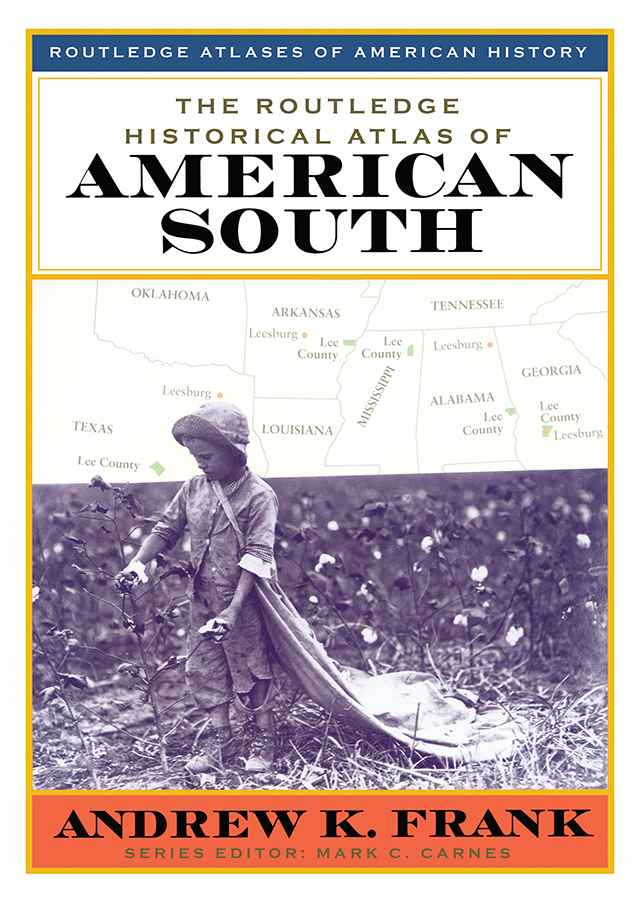 The Routledge Historical Atlas Of The American South Routledge Atlases Of American History (Andrew Frank) The Routledge Historical Atlas Of The American South Routledge Atlases Of American History (Andrew Frank)
