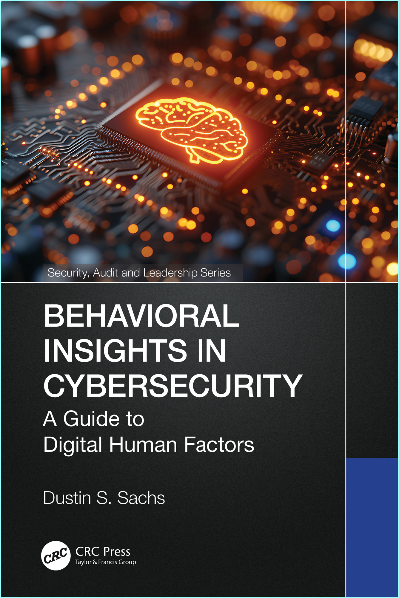Behavioral Insights In Cybersecurity A Guide To Digital Human Factors (Sachs, Dustin S.) Behavioral Insights In Cybersecurity A Guide To Digital Human Factors (Sachs, Dustin S.)