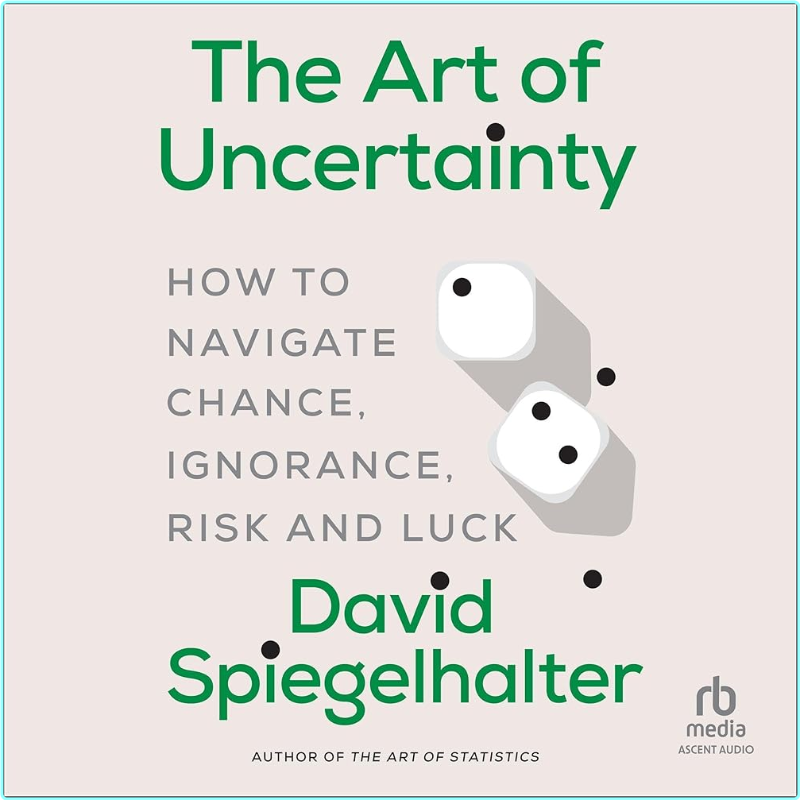David Spiegelhalter The Art Of Uncertainty (David Spiegelhalter)