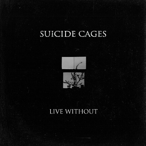  Suicide Cages - Live Without (2025) 