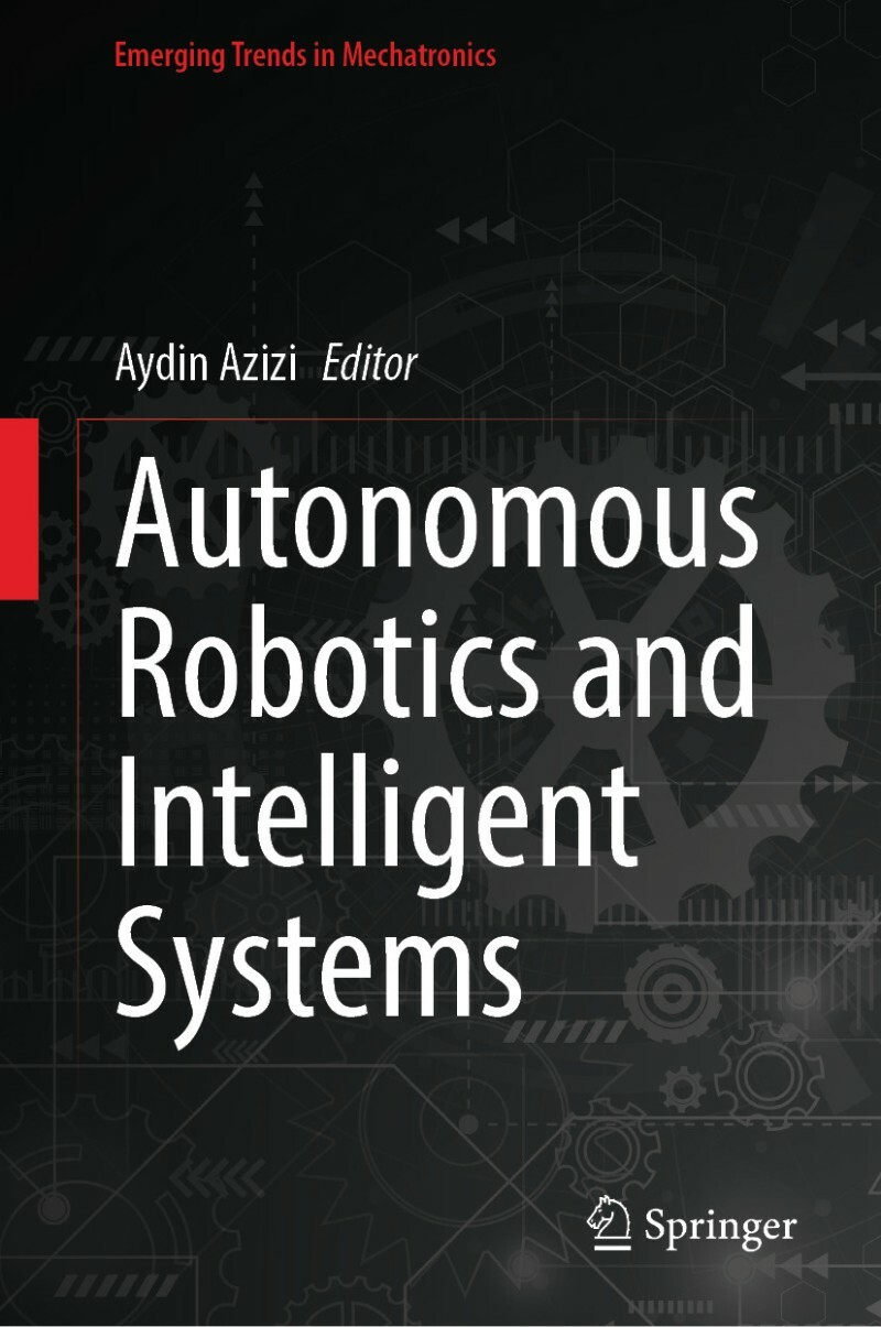 Autonomous Robotics And Intelligent Systems (Aydin Azizi) Autonomous Robotics And Intelligent Systems (Aydin Azizi)