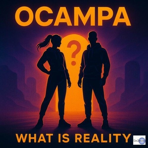  Ocampa - What Is Reality (2025) 