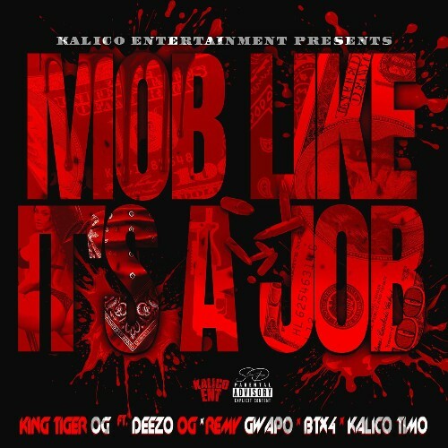  King Tiger OG - Mob Like It's A Job (Feat. Deezo.OG, Remy Gwapo, BTx4 & Kalico Timo) (2025) 