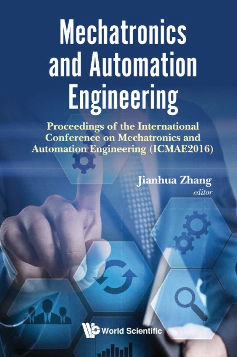 Mechatronics And Automation Engineering Proceedings Of The 2016 International Conference Icmae(2016) (Jianhua Zhang) Mechatronics And Automation Engineering Proceedings Of The 2016 International Conference Icmae(2016) (Jianhua Zhang)