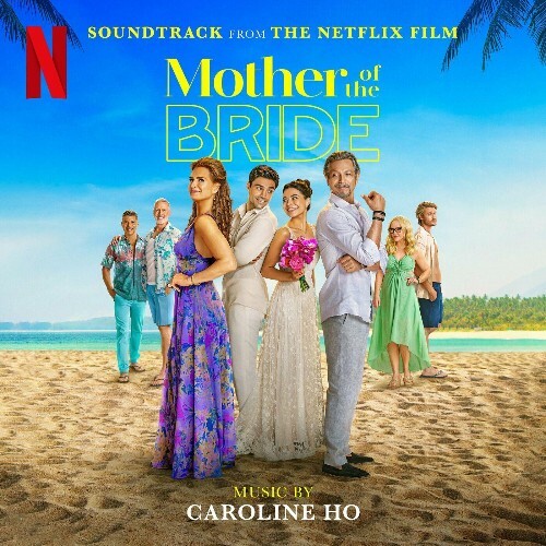  Caroline Ho - Mother of the Bride (Soundtrack from the Netflix Film) (2024) 