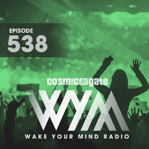  Cosmic Gate - Wake Your Mind Episode 538 (2024-07-26) 