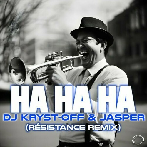  DJ Kryst-Off & Jasper - Ha Ha Ha (Resistance Remix) (2024) 