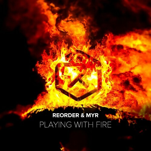 ReOrder & MYR - Playing With Fire (2024)