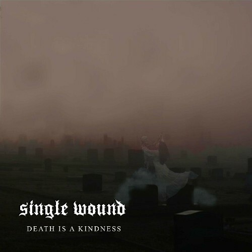  Single Wound - Death Is A Kindness (2024) 
