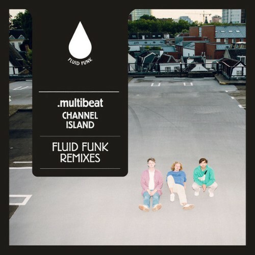  .multibeat - Channel Island (Fluid Funk Remixes) (2025) 