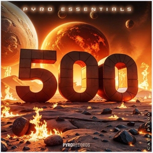  PYRO ESSENTIALS 500 (PYRO Records) (2025) 