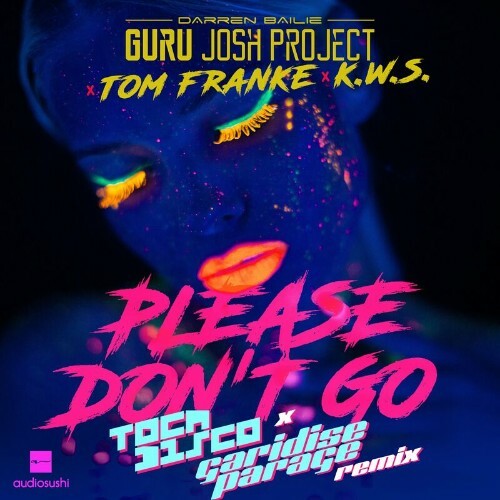  Guru Josh Project - Please Don't Go (Tocadisco & Garidise Parage Remix) (2024) 