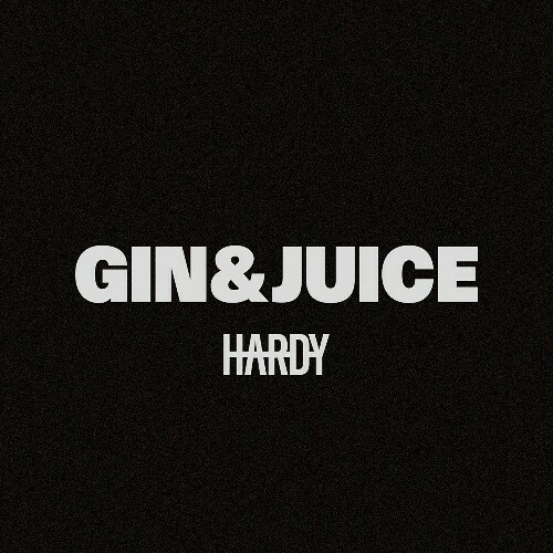 HARDY — Gin & Juice (Snoop Dogg Cover) (2024)