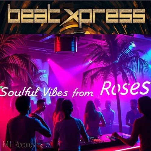 Beat Xpress - Soulful Vibes From Roses (2025) Beat Xpress - Soulful Vibes From Roses (2025)