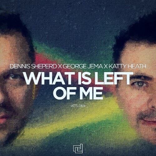  Dennis Sheperd X George Jema X Katty Heath - What is Left Of Me (2025) 