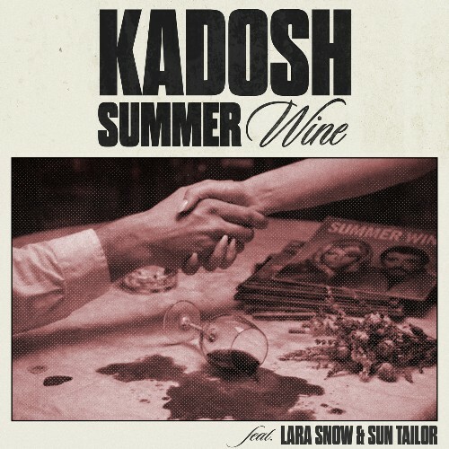 Kadosh (ofc) ft. Lara Snow & Sun Tailor — Summer Wine (2026)
