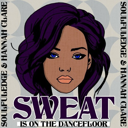  Soulfuledge & Hannah Clare - Sweat Is on the Dancefloor (2024) 