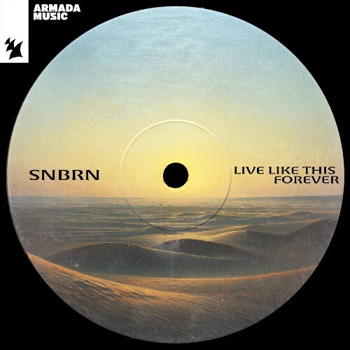  SNBRN - Live Like This Forever (2024) 