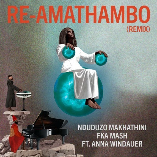  Nduduzo Makhathini & FKA Mash feat. Anna Widauer - Re-Amathambo (Remixes) (2025) 