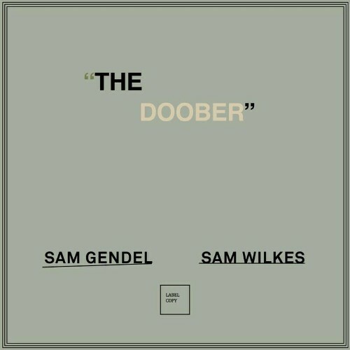  Sam Gendel x Sam Wilkes - The Doober (2024) 