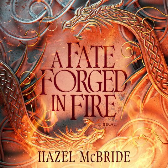 A Fate Forged In Fire Hazel McBride (Hazel McBride) A Fate Forged In Fire Hazel McBride (Hazel McBride)