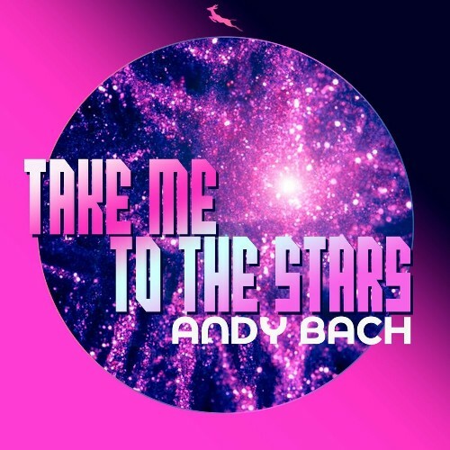  Andy Bach - Take Me To The Stars (2023) 