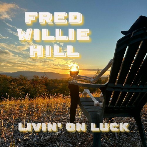  Fred Willie Hill - Livin' On Luck (2025) 