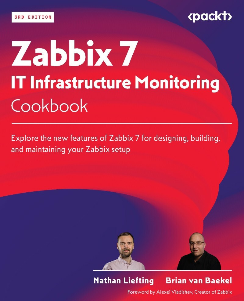 Zabbix 7 IT Infrast (Nathan Liefting;Brian van Baekel;) Zabbix 7 IT Infrast (Nathan Liefting;Brian van Baekel;)