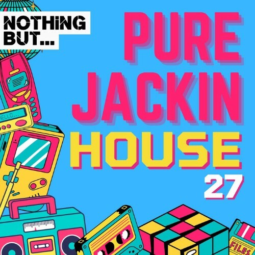  Nothing But... Pure Jackin' House, Vol. 27 (2024) 