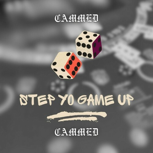  CAMMED - Step Yo Game Up (2024) 