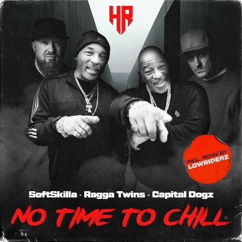  Capital Dogz, SoftSkilla & Ragga Twins - No Time To Chill (2025) 