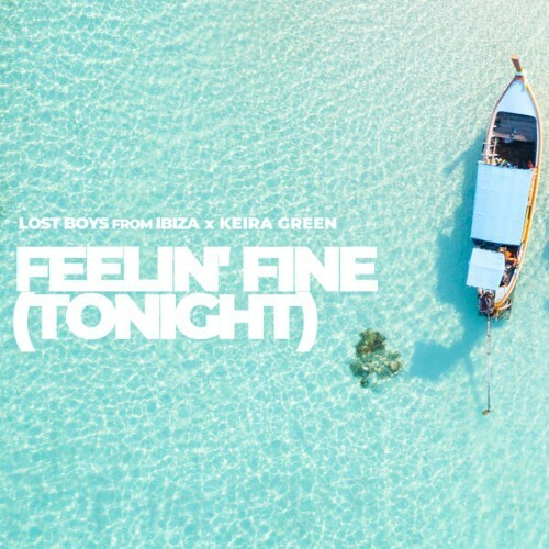  Lost Boys from Ibiza x Keira Green - Feelin' Fine (tonight) (2025) 