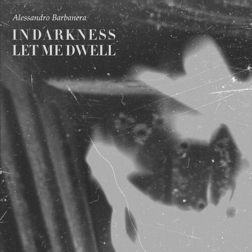  Alessandro Barbanera - In Darkness Let Me Dwell (2025) 